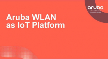 “ARUBA WLAN AS A PLATFORM FOR IOT INDOOR SOLUTIONS” WEBINAR